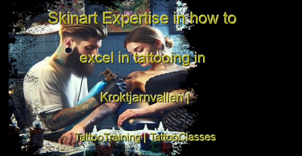 Skinart Expertise in how to excel in tattooing in Kroktjarnvallen | TattooTraining | TattooClasses | SkinartTraining-Sweden